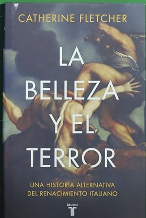 Imagen del vendedor de La belleza y el terror : una historia alternativa del Renacimiento italiano a la venta por Librera Alonso Quijano