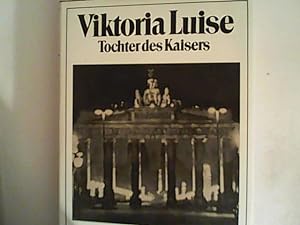 Seller image for Viktoria Luise, Tochter des Kaisers. Im Strom der Zeit. for sale by ANTIQUARIAT FRDEBUCH Inh.Michael Simon