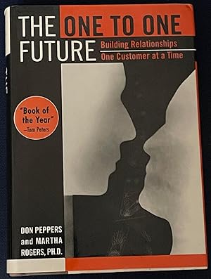 Image du vendeur pour The One to One Future: Building Relationships One Customer at a Time mis en vente par FULFILLINGTHRIFTBOOKHOUSE