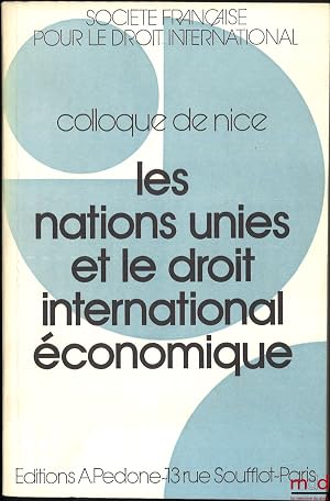 Seller image for LES NATIONS UNIES ET LE DROIT INTERNATIONAL �CONOMIQUE, Colloque de Nice (30mai - 1erjuin 1985), coll. de la Soci�t� Fran�aise pour le Droit International for sale by La Memoire du Droit