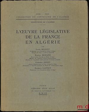 Bild des Verkufers fr L  UVRE LGISLATIVE DE LA FRANCE EN ALGRIE, Coll. du centenaire de l Algrie 1830-1930 zum Verkauf von La Memoire du Droit