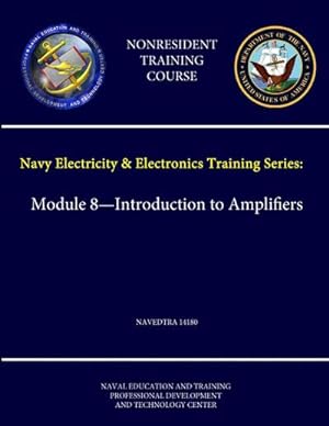 Seller image for Navy Electricity and Electronics Training Series : Module 8 - Introduction to Amplifiers - NAVEDTRA 14180 - (Nonresident Training Course) for sale by AHA-BUCH GmbH