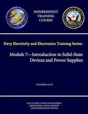 Seller image for Navy Electricity and Electronics Training Series : Module 7 - Introduction to Solid-State Devices and Power Supplies NAVEDTRA 14179 - (Nonresident Training Course) for sale by AHA-BUCH GmbH