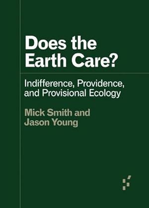 Image du vendeur pour Does the Earth Care? : Indifference, Providence, and Provisional Ecology mis en vente par Smartbuy