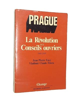 Bild des Verk�ufers f�r Prague : la r�volution des Conseils ouvriers, 1968-1969 / documents communiqu�s et pr�sent�s par Jean-Pierre Faye ; choisis, traduits et introduits par Vladimir Claude Fi?era zum Verkauf von Librairie Douin