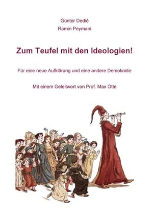 Bild des Verkufers fr Zum Teufel mit den Ideologien! : Fr eine neue Aufklrung und eine andere Demokratie zum Verkauf von AHA-BUCH GmbH