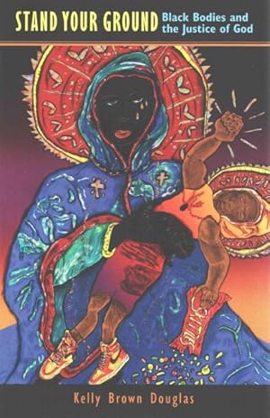Seller image for Stand Your Ground : Black Bodies and the Justice of God for sale by GreatBookPrices