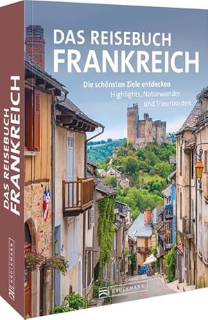 Bild des Verkufers fr Das Reisebuch Frankreich : Die schnsten Ziele entdecken - Highlights, Naturwunder und Traumrouten zum Verkauf von AHA-BUCH GmbH