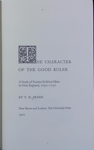Bild des Verkufers fr The character of the good ruler. A study of Puritan political ideas in New England, 1630-1730. Yale historical publications miscellany ; 92. zum Verkauf von Antiquariat Bookfarm