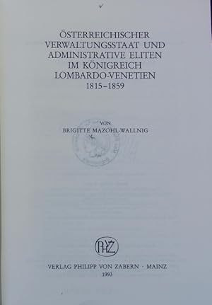 Bild des Verkufers fr sterreichischer Verwaltungsstaat und administrative Eliten im Knigreich Lombardo-Venetien 1815 - 1859. Verffentlichungen des Instituts fr Europische Geschichte Mainz ; 146. zum Verkauf von Antiquariat Bookfarm