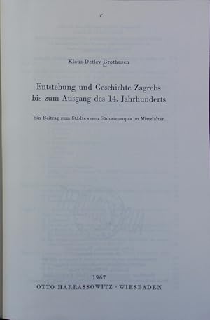 Imagen del vendedor de Entstehung und Geschichte Zagrebs bis zum Ausgang des 14. Jahrhunderts : ein Beitrag zum Stdtewesen Sdosteuropas im Mittelalter. Osteuropastudien der Hochschulen des Landes Hessen. a la venta por Antiquariat Bookfarm