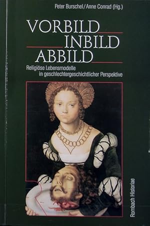 Bild des Verkufers fr Vorbild, Inbild, Abbild : religise Lebensmodelle in geschlechtergeschichtlicher Perspektive. Rombach Wissenschaften. zum Verkauf von Antiquariat Bookfarm