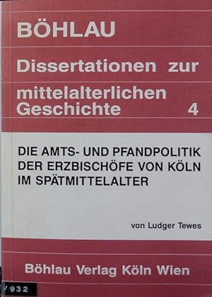 Bild des Verkufers fr Amts- und Pfandpolitik der Erzbischfe von Kln im Sptmittelalter 1306 - 1463. Dissertationen zur mittelalterlichen Geschichte ; 4. zum Verkauf von Antiquariat Bookfarm