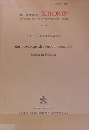 Bild des Verkufers fr Zur Soziologie des 'amour courtois' : Umrisse der Forschung. Euphorion. zum Verkauf von Antiquariat Bookfarm