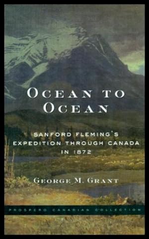OCEAN TO OCEAN - Sanford Fleming's Expedition Through Canada in 1872