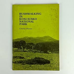 Bushwalking in Kosciusko National Park: An Introduction to the Park for Experienced Walkers