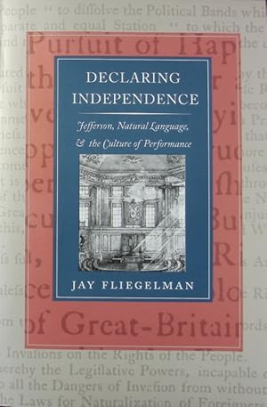 Bild des Verkufers fr Declaring independence : Jefferson, natural language & the culture of performance. zum Verkauf von Antiquariat Bookfarm