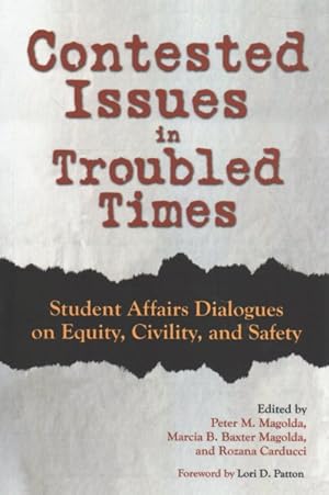 Seller image for Contested Issues in Troubled Times : Student Affairs Dialogues on Equity, Civility, and Safety for sale by GreatBookPrices