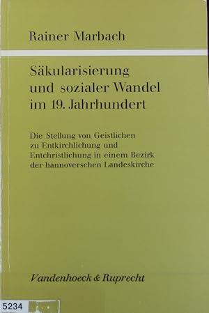 Imagen del vendedor de Skularisierung und sozialer Wandel im 19. Jahrhundert : die Stellung von Geistlichen zu Entkirchlichung und Entchristlichung in einem Bezirk der hannoverschen Landeskirche. Studien zur Kirchengeschichte Niedersachsens ; 22. a la venta por Antiquariat Bookfarm