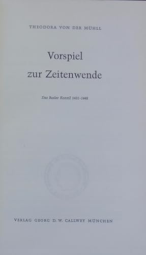 Image du vendeur pour Vorspiel zur Zeitenwende : das Basler Konzil 1431-1448. mis en vente par Antiquariat Bookfarm