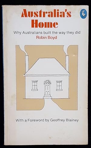 Australia's home: Why Australians built the way they did (Pelican books)
