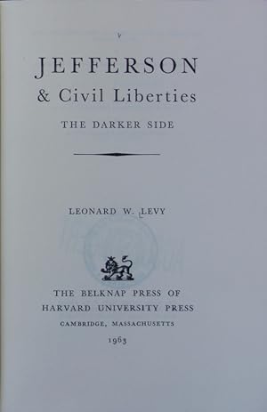 Seller image for Jefferson and civil liberties. The darker side. Publication of the Center for the Study of the History of Liberty in America, Harvard University. for sale by Antiquariat Bookfarm