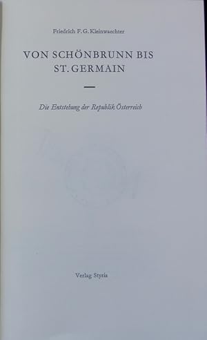 Imagen del vendedor de Von Schnbrunn bis St. Germain : die Entstehung der Republik sterreich. a la venta por Antiquariat Bookfarm