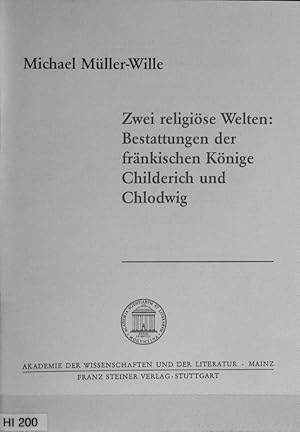 Seller image for Zwei religise Welten : Bestattungen der frnkischen Knige Childerich und Chlodwig. Abhandlungen der Geistes- und Sozialwissenschaftlichen Klasse ; 1998,1. for sale by Antiquariat Bookfarm