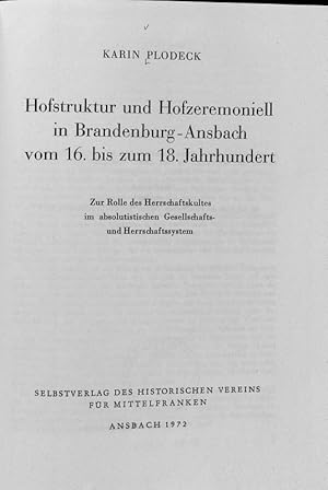 Bild des Verkufers fr Hofstruktur und Hofzeremoniell in Brandenburg-Ansbach vom 16. bis zum 18. Jahrhundert : zur Rolle des Herrschaftskultes im absolutistischen Gesellschafts- und Herrschaftssystem. zum Verkauf von Antiquariat Bookfarm