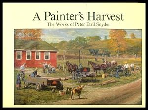 Seller image for A PAINTER'S HARVEST - The Works of Peter Etril Snyder for sale by W. Fraser Sandercombe