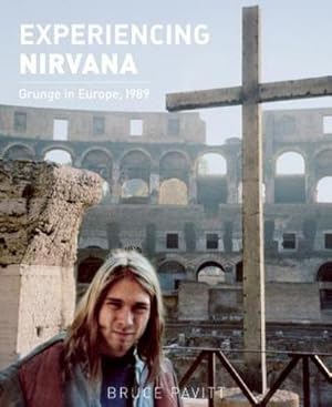 Bild des Verkufers fr Experiencing Nirvana: Grunge in Europe, 1989 zum Verkauf von AHA-BUCH GmbH