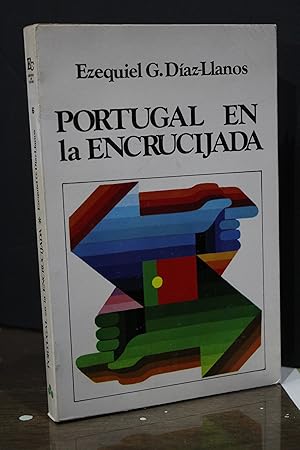 Portugal en la encrucijada.- Díaz-Llanos, Ezequiel G.