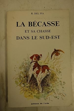 Seller image for La bcasse et sa chasse dans le sud-est for sale by Librairie du Levant