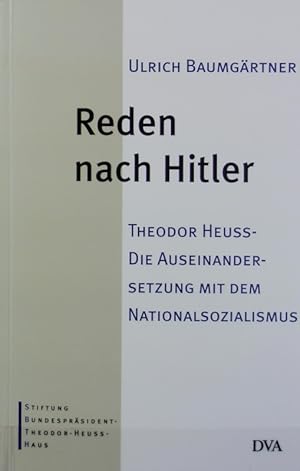 Bild des Verkufers fr Reden nach Hitler : Theodor Heuss - die Auseinandersetzung mit dem Nationalsozialismus. Wissenschaftliche Reihe ; 4. zum Verkauf von Antiquariat Bookfarm