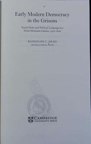 Seller image for Early modern democracy in the Grisons : social order and political language in a Swiss mountain canton, 1470 - 1620. Cambridge studies in early modern history. for sale by Antiquariat Bookfarm