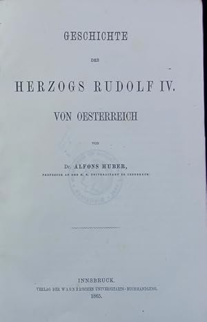 Bild des Verkufers fr Geschichte des Herzogs Rudolf IV. von sterreich. zum Verkauf von Antiquariat Bookfarm