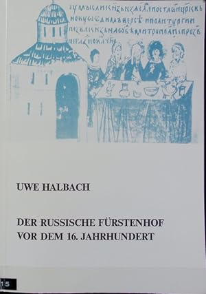 Seller image for russische Frstenhof vor dem 16. Jahrhundert : eine vergleichende Untersuchung zur politischen Lexikologie und Verfassungsgeschichte des alten Ru?. Quellen und Studien zur Geschichte des stlichen Europa ; 23. for sale by Antiquariat Bookfarm