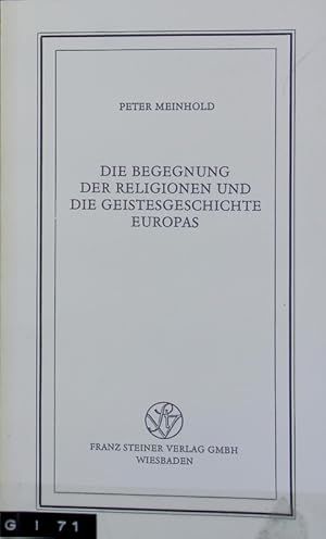 Bild des Verkufers fr Begegnung der Religionen und die Geistesgeschichte Europas : [Vortrag in gekrzter Fassung gehalten am 4. Nov. 1980 in Dsseldorf in den 'Mitwochsgesprchen' und am 26. Mrz 1981 in erweiterter Gestalt als Abschiedsvorlesung am Institut fr Europische Geschichte, Abt. Abendlndische Religionsgeschichte, in Mainz gehalten. Vortrge ; 76. zum Verkauf von Antiquariat Bookfarm