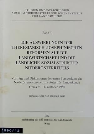 Seller image for Auswirkungen der theresianisch-josephinischen Reformen auf die Landwirtschaft und die lndliche Sozialstruktur Niedersterreichs : Vortrge und Diskussionen des 1. Symposiums des Niedersterreichischen Instituts fr Landeskunde, Geras 9. - 11. Oktober 1980. Vortrge und Diskussionen des Symposiums des Niedersterreichischen Instituts fr Landeskunde ; 1; Studien und Forschungen aus dem Niedersterreichischen Institut fr Landeskunde ; 3. for sale by Antiquariat Bookfarm