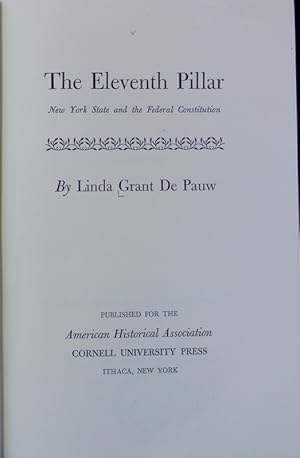 Bild des Verkufers fr The eleventh pillar : New York State and the Federal Constitution. zum Verkauf von Antiquariat Bookfarm