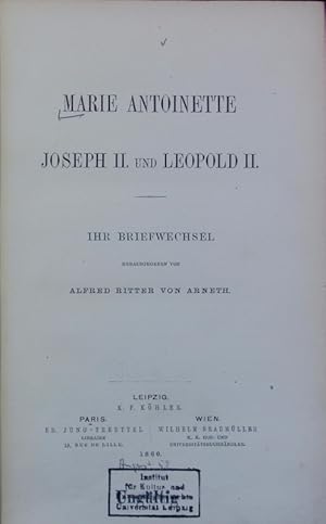 Bild des Verkufers fr Marie Antoinette, Joseph II. und Leopold II. : ihr Briefwechsel. zum Verkauf von Antiquariat Bookfarm