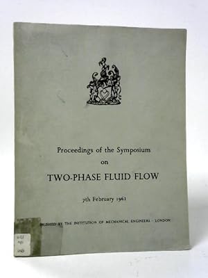 Bild des Verkufers fr Proceedings of the Symposium on Two-Phase Fluid Flow zum Verkauf von World of Rare Books