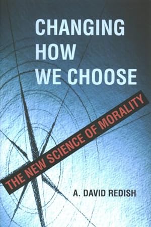 Imagen del vendedor de Changing How We Choose : The New Science of Morality a la venta por GreatBookPrices