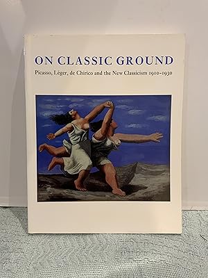 Imagen del vendedor de On Classic Ground: Picasso, Leger, de Chirico and the New Classicism 1910-1930 a la venta por Nangle Rare Books