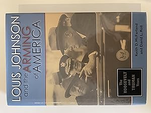 Imagen del vendedor de Louis Johnson and the Arming of America: The Roosevelt and Truman Years a la venta por Repton and Clover