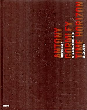 Seller image for Intersezioni 2. Antony Gormley Time Horizon. Al parco archeologo di Scolacium for sale by Messinissa libri