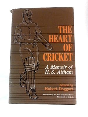 Seller image for The Heart of Cricket: a Memoir of H.S.Altham for sale by World of Rare Books