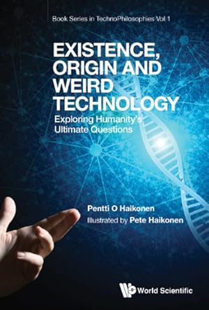 Seller image for Existence, Origin and Weird Technology : Exploring Humanity's Ultimate Questions for sale by GreatBookPrices