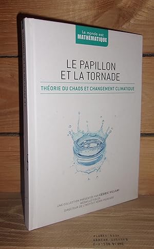 LE PAPILLON ET LA TORNADE : Théorie du chaos et changement climatique, préface d'Etienne Ghys