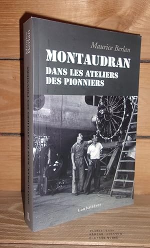 MONTAUDRAN, DANS LES ATELIERS DES PIONNIERS